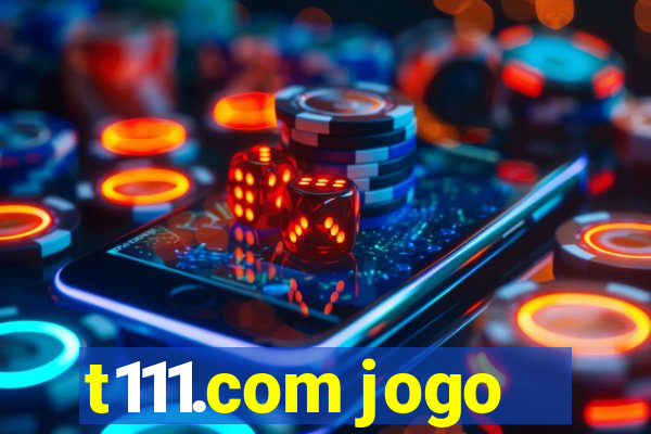 t111.com jogo